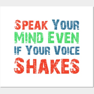 Speak Your Mind Even If Your Voice Shakes Posters and Art